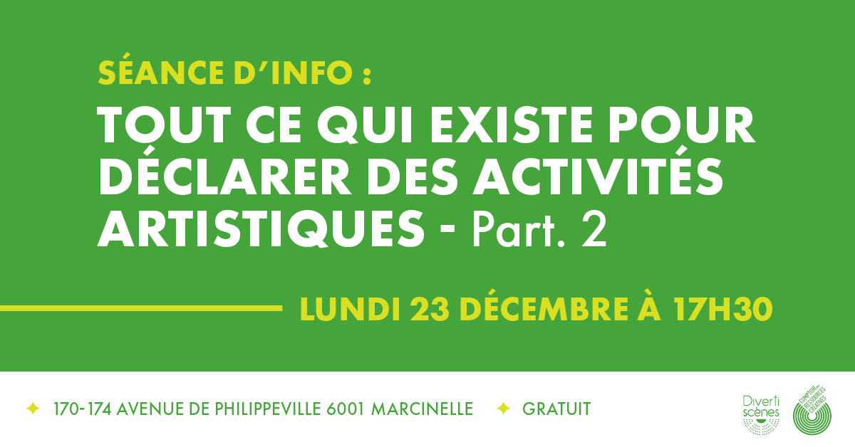 Séance d'info : TOUT CE QUI EXISTE POUR DÉCLARER DES ACTIVITÉS ARTISTIQUES  - 23/12 - Partie 2